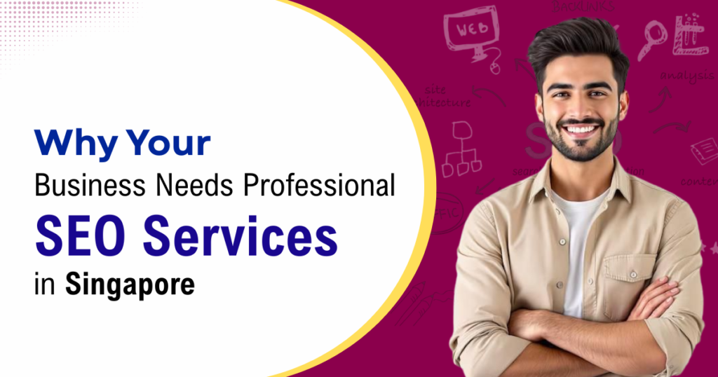 Why Your Business Needs Professional SEO Services in Singapore